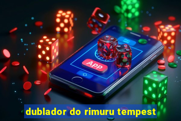 dublador do rimuru tempest